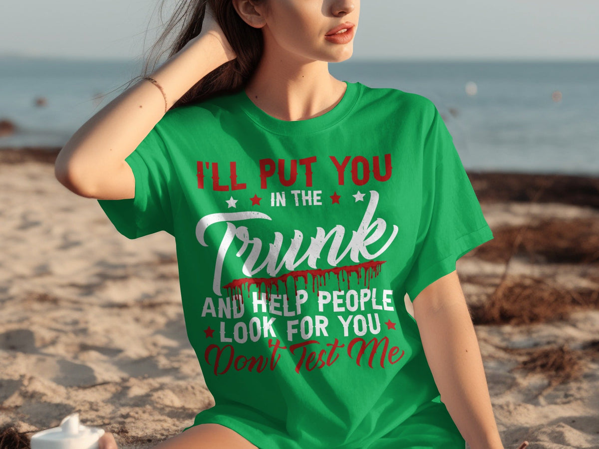 I Will Put You In The Trunk Funny Novelty Slogan T-Shirts product image 21
