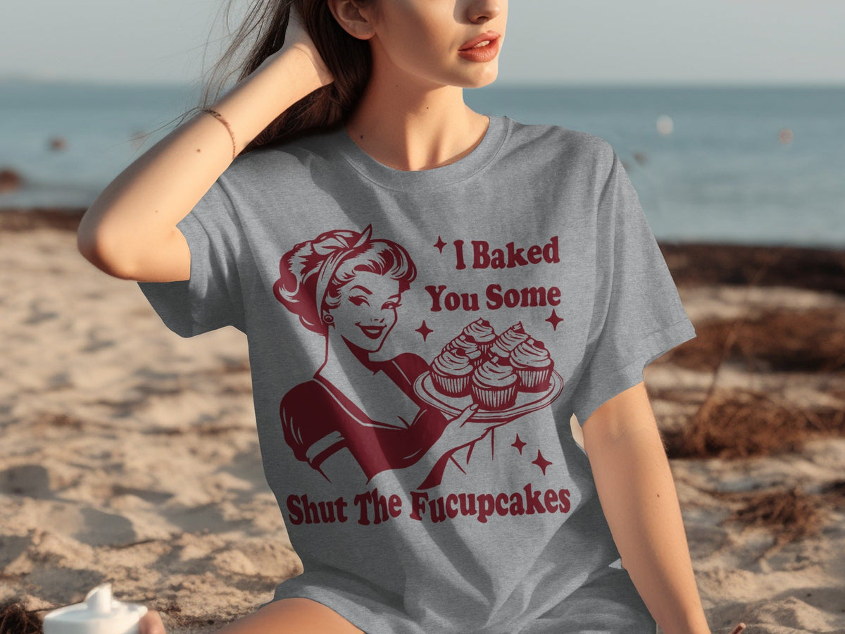 I Baked You Some Shut The Fucupcakes Novelty Design T-Shirts product image 31