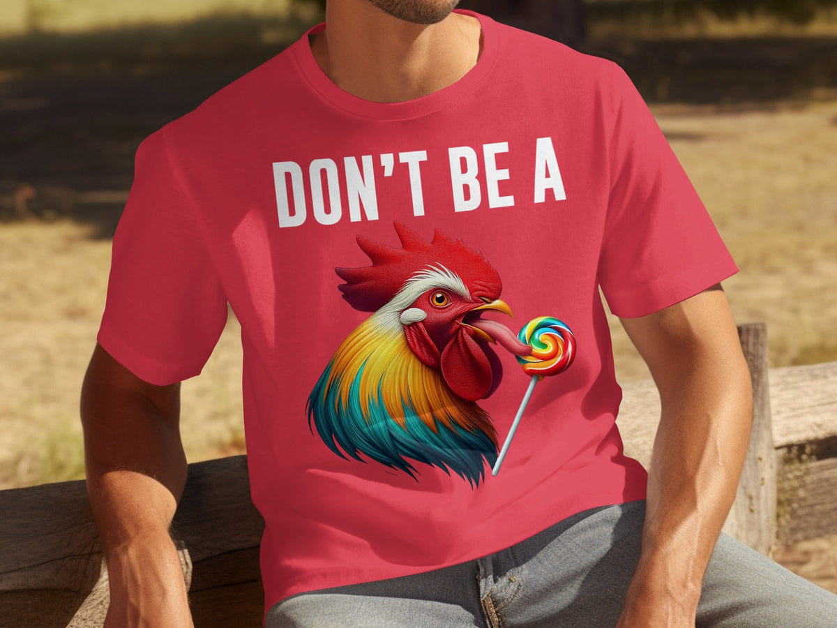 Don't Be A Sucker Funny Rooster Licking Lollipop T-Shirts