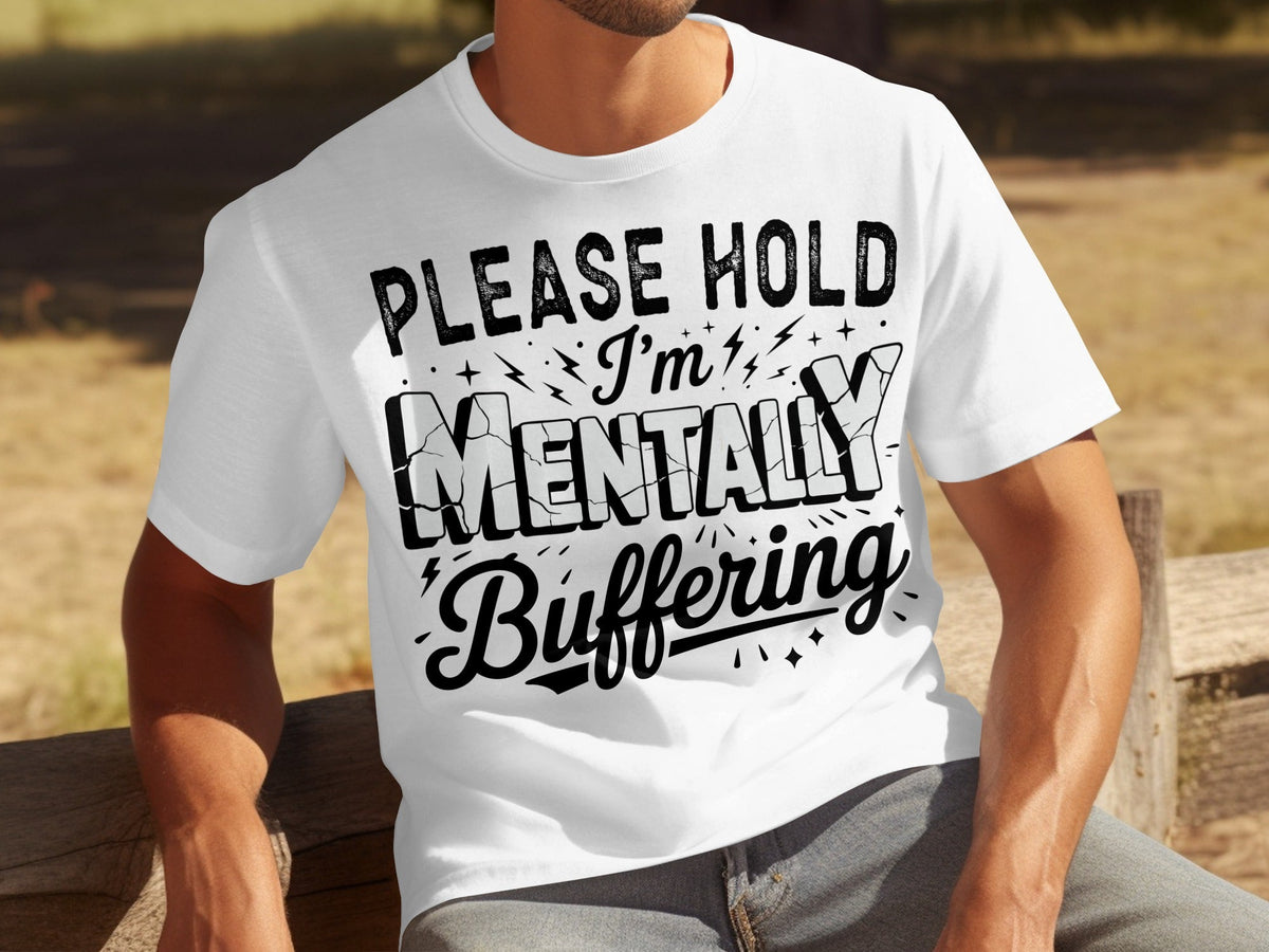 Please Hold I'm Mentally Buffering Funny Graphic T-Shirts product image 29
