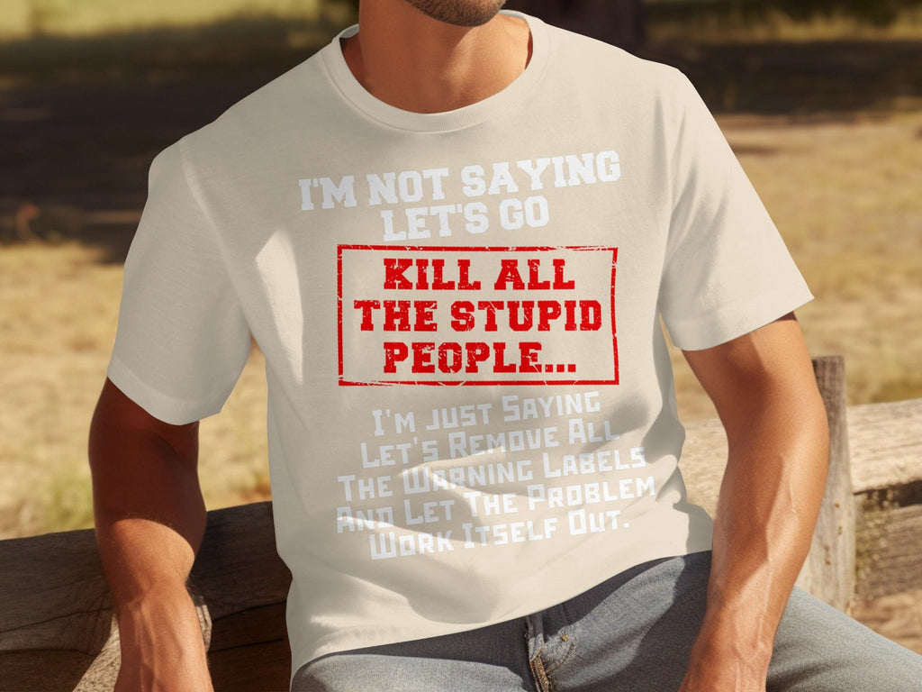 Kill All the Stupid People Graphic Sarcasm Phrase T-Shirts product image 2