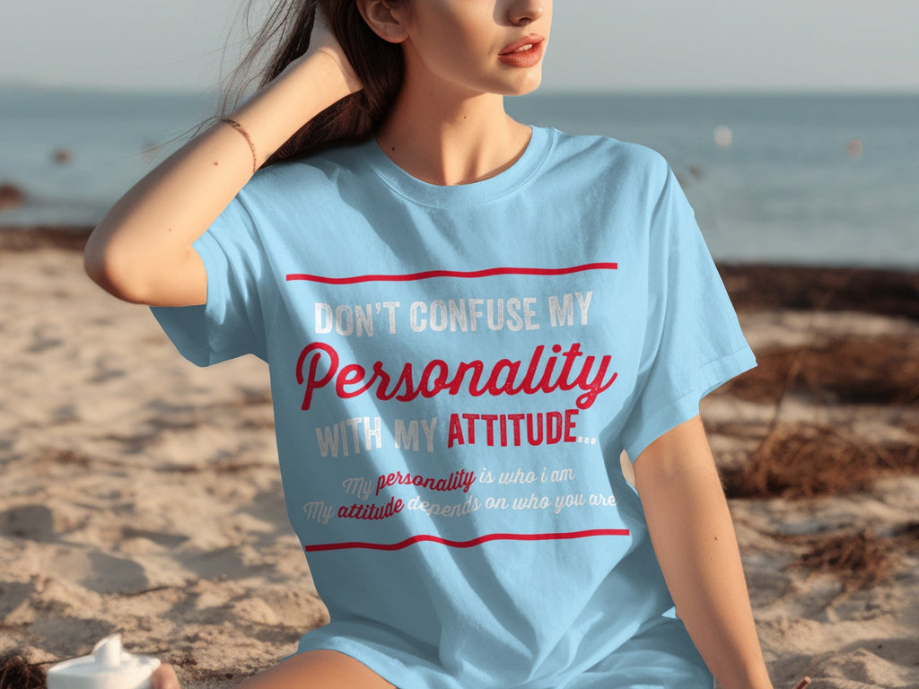 Don't Confuse My Personality With My Attitude T-Shirts product image 23