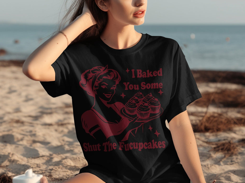 I Baked You Some Shut The Fucupcakes Novelty Design T-Shirts product image 30
