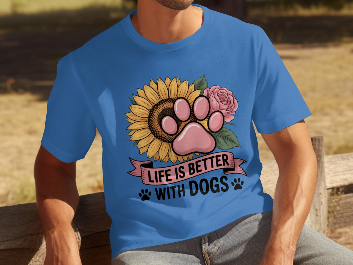 Life Is Better With Dogs Flowers and Paws T-Shirts