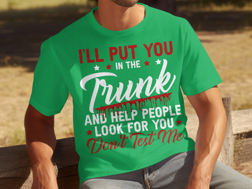 I Will Put You In The Trunk Funny Novelty Slogan T-Shirts product image 6