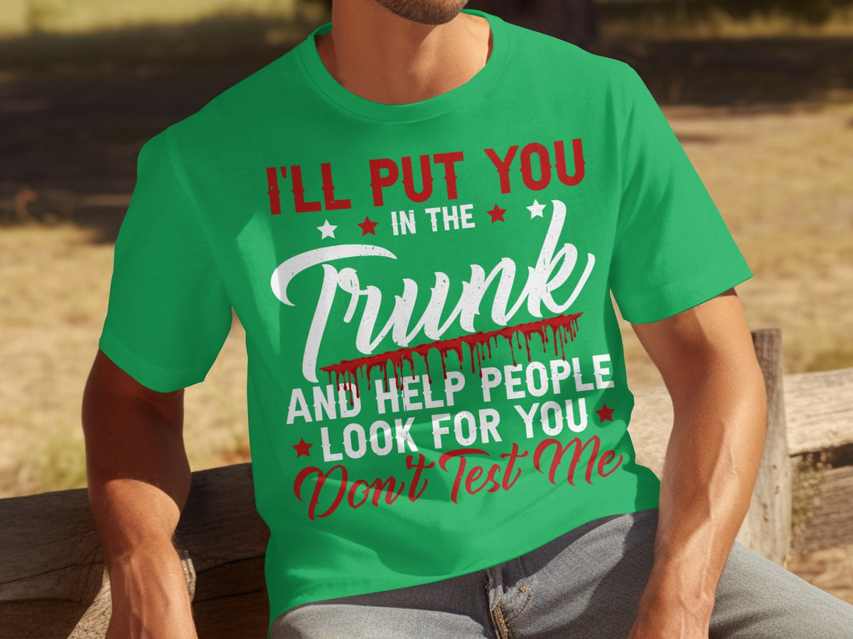 I Will Put You In The Trunk Funny Novelty Slogan T-Shirts product image 6