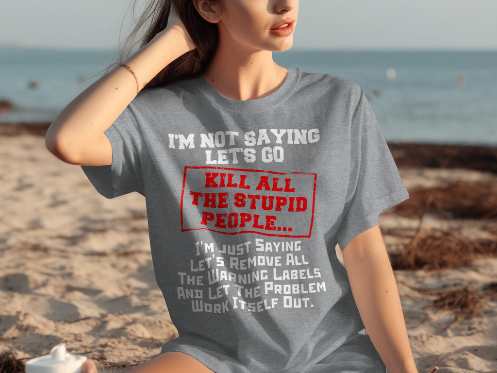 Kill All the Stupid People Graphic Sarcasm Phrase T-Shirts product image 31