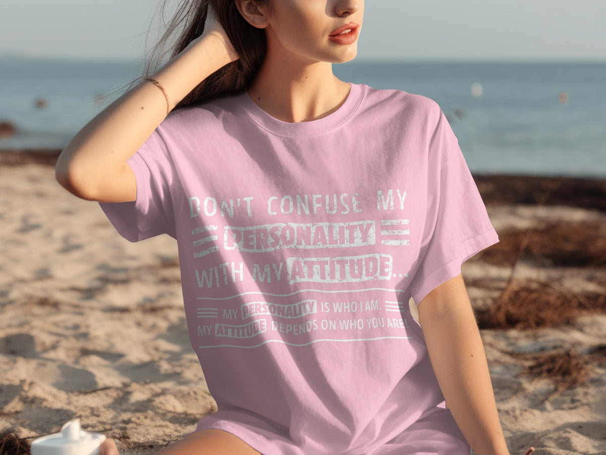 Don't Confuse My Personality With My Attitude T-Shirts product image 27