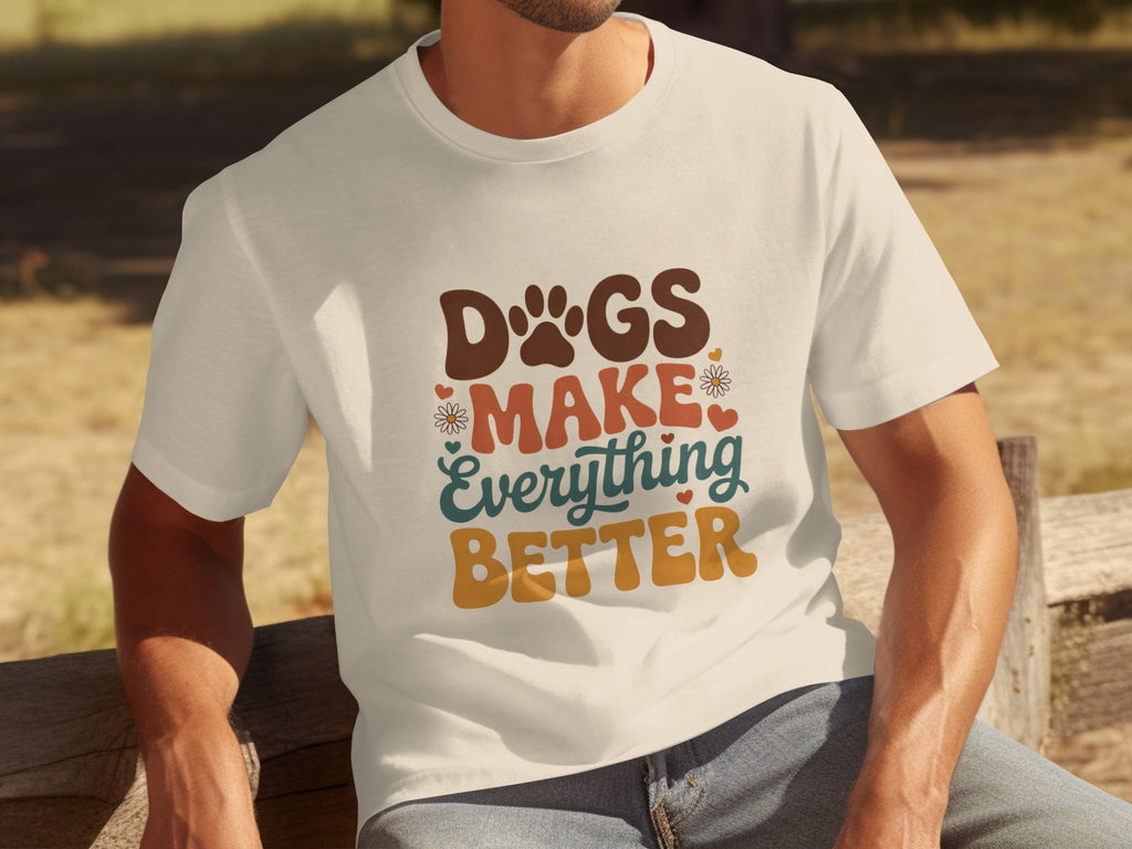 Dogs Make Everything Better Typography Design Cute T-Shirts