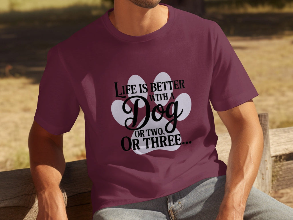 Life is Better With a Dog or Two or Three Great T-Shirts