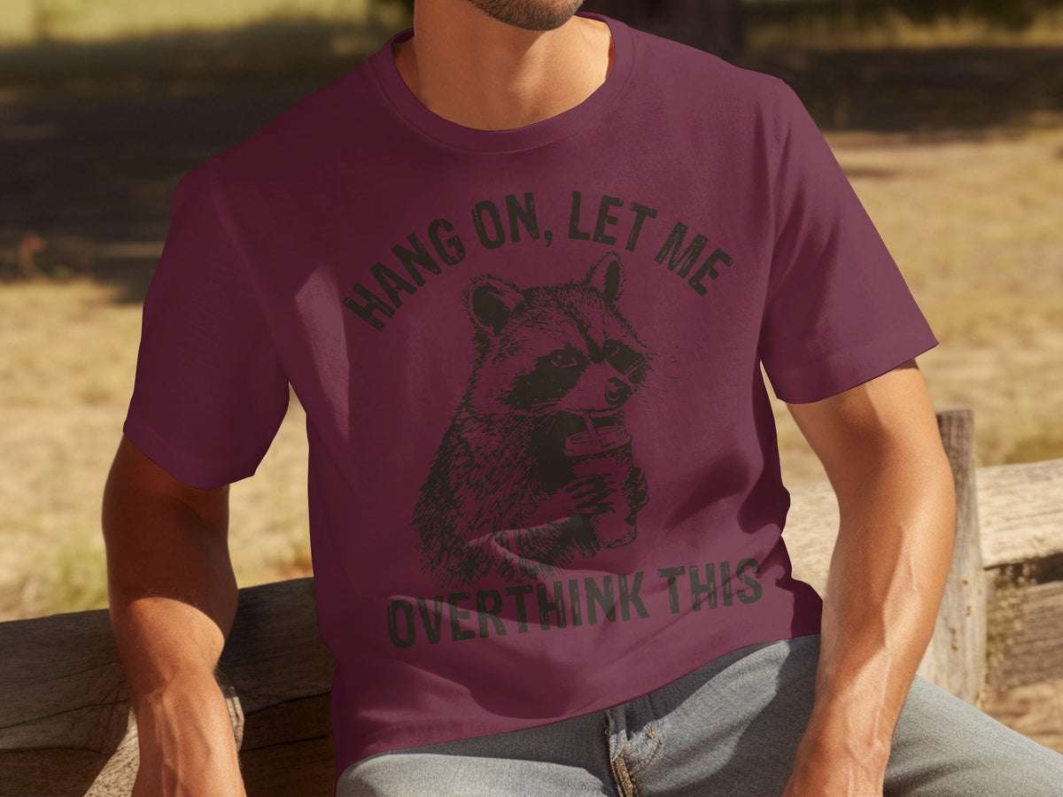 Hang On Let Me Overthink This Racoon Graphic T-Shirts