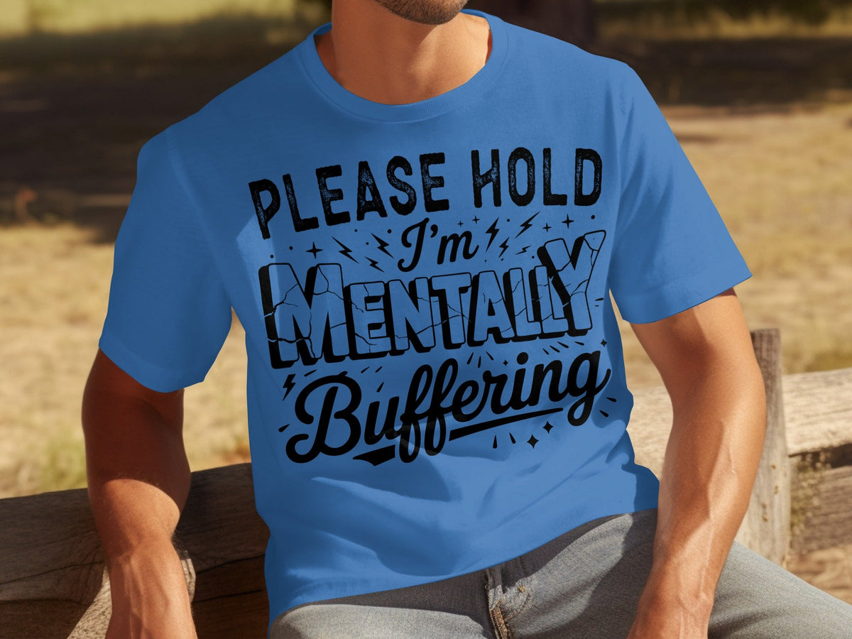 Please Hold I'm Mentally Buffering Funny Design T-Shirts