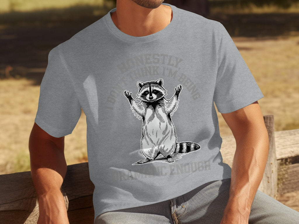 Honestly I Don't Think I'm Being Dramatic Enough T-Shirts