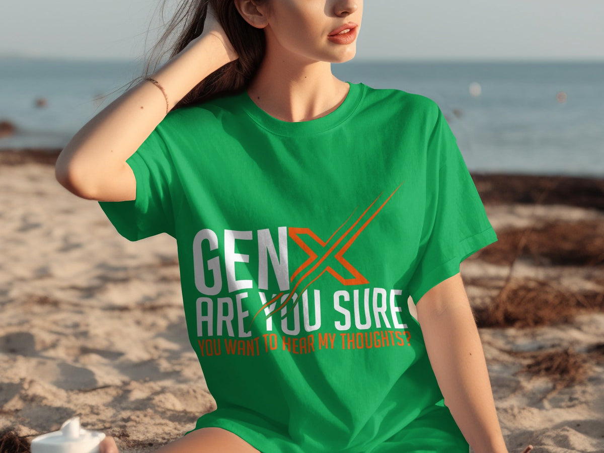 Gen X Are You Sure Want To Hear My Thoughts T-Shirts product image 21