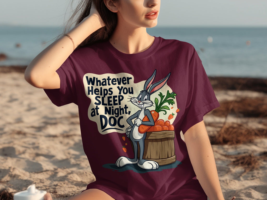 Whatever Helps You Sleep At Night Doc Carrots T-Shirts