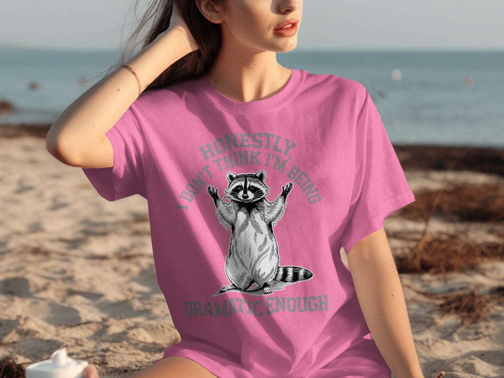 Honestly I Don't Think I'm Being Dramatic Enough T-Shirts