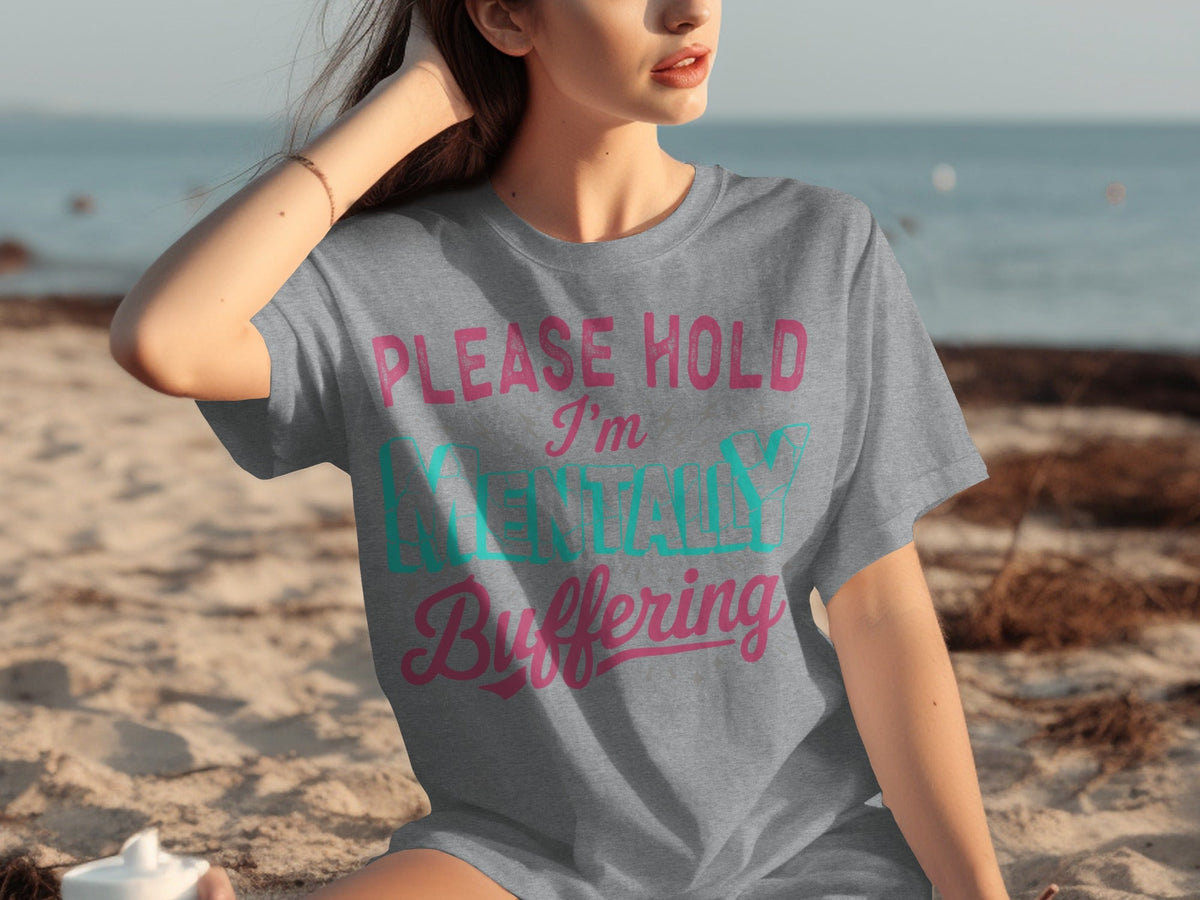 Please Hold I'm Mentally Buffering Funny Phrase T-Shirts product image 14