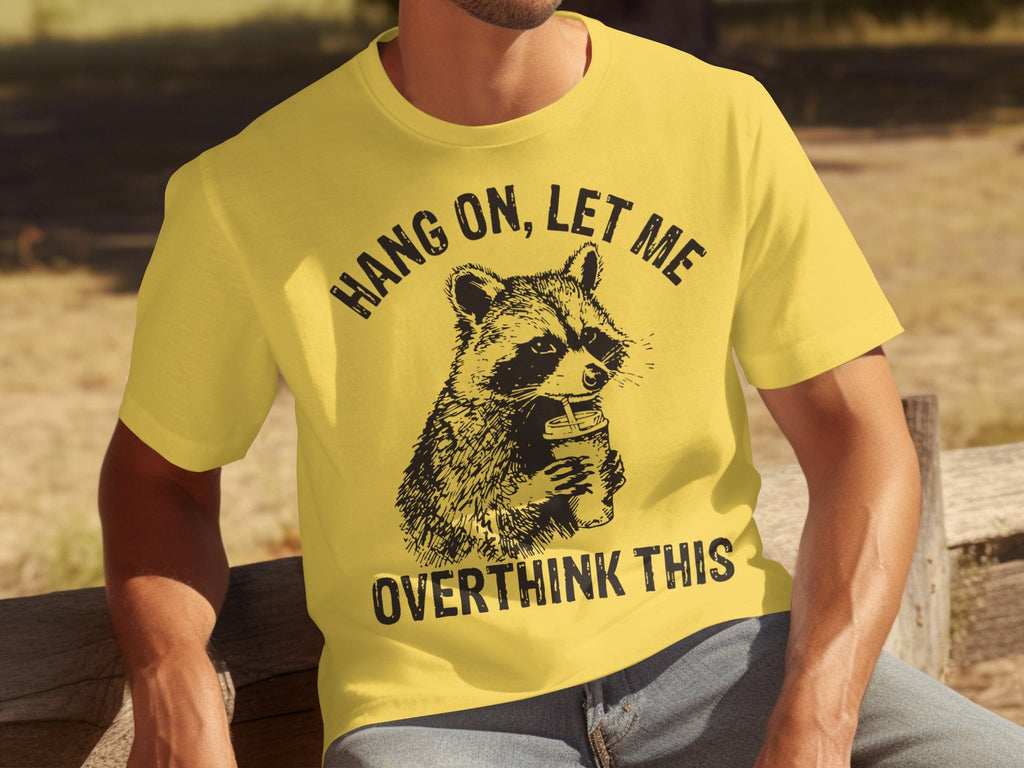 Hang On Let Me Overthink This Racoon Graphic T-Shirts