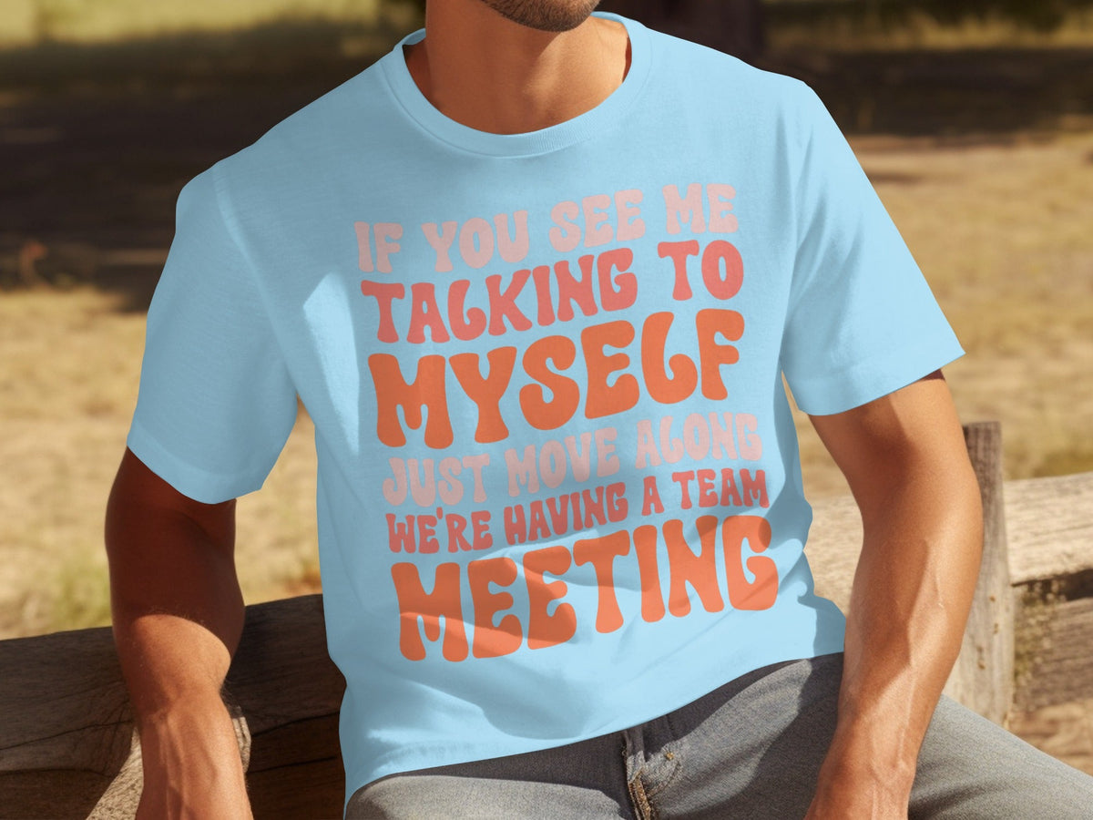 If You See Me Talking To Myself Team Meeting T-Shirts product image 8
