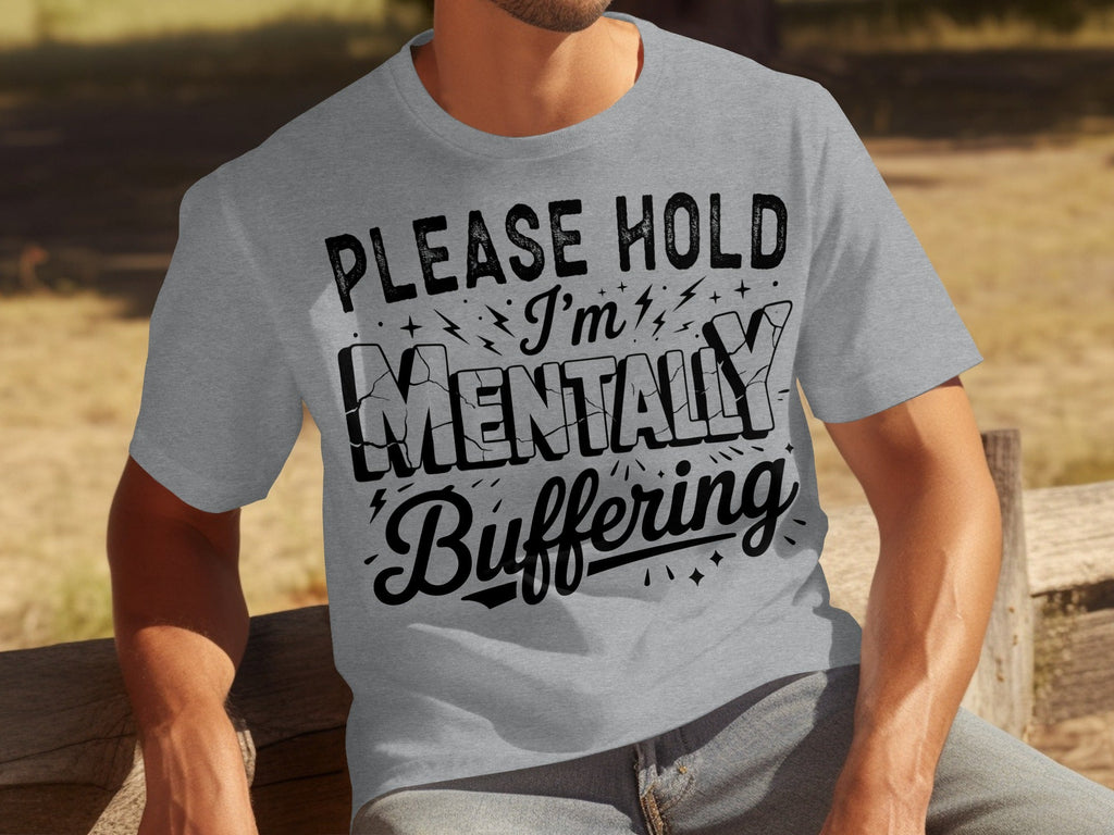 Please Hold I'm Mentally Buffering Funny Design T-Shirts