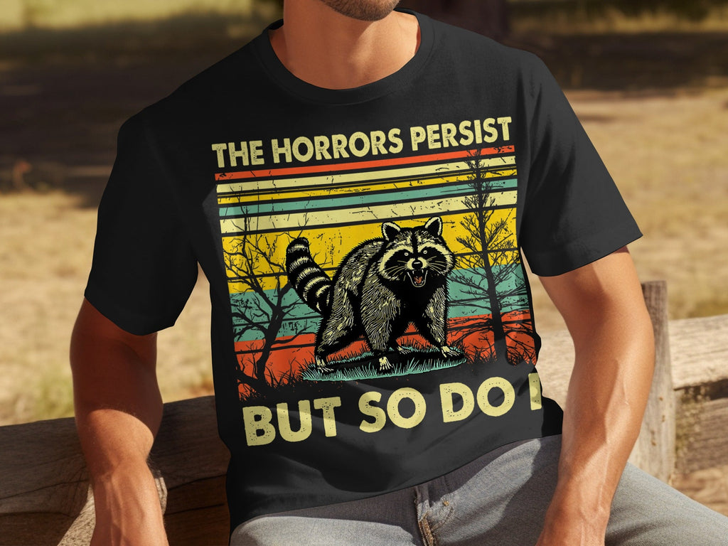 The Horrors Persist But So Do I Raccoon Graphic T-Shirts product image 16