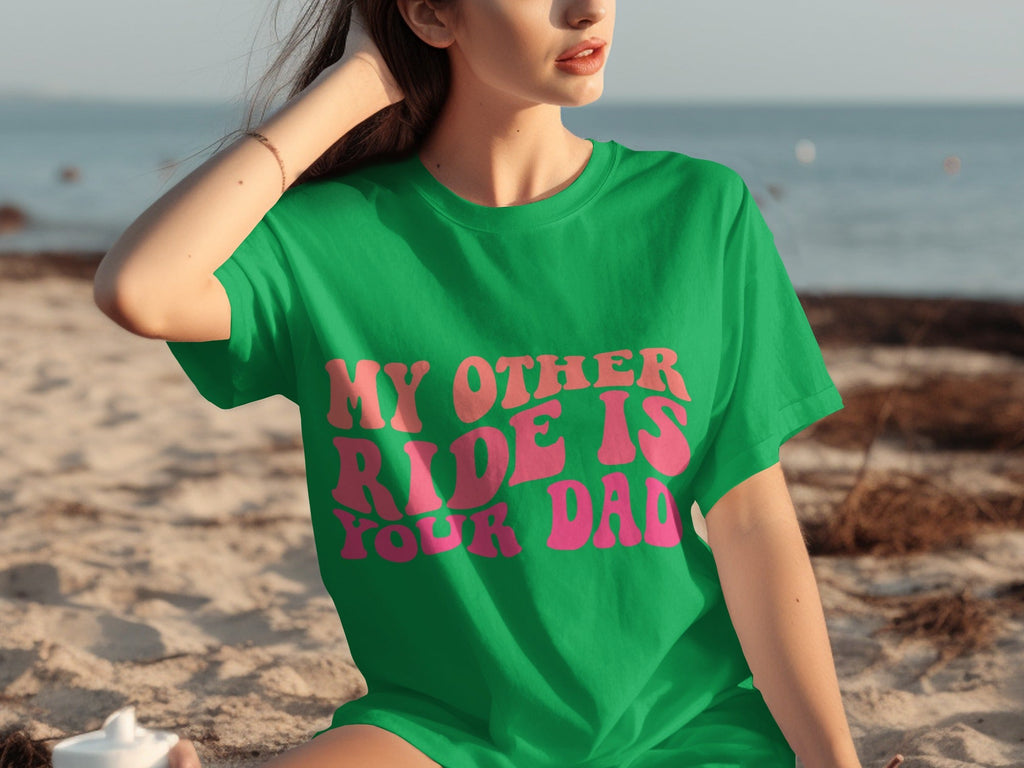 My Other Ride Is Your Dad Funny Sarcastic T-Shirts product image 21
