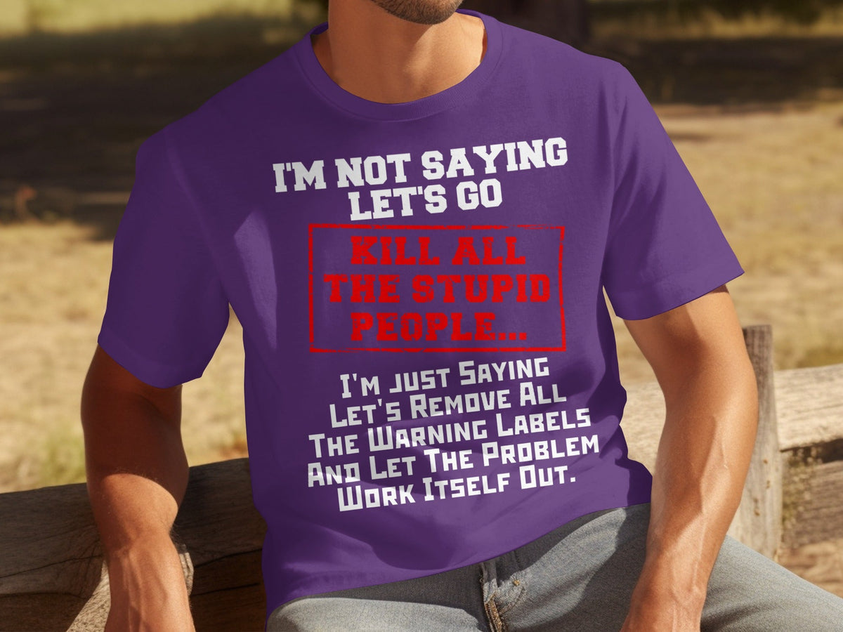 Kill All the Stupid People Graphic Sarcasm Phrase T-Shirts product image 10