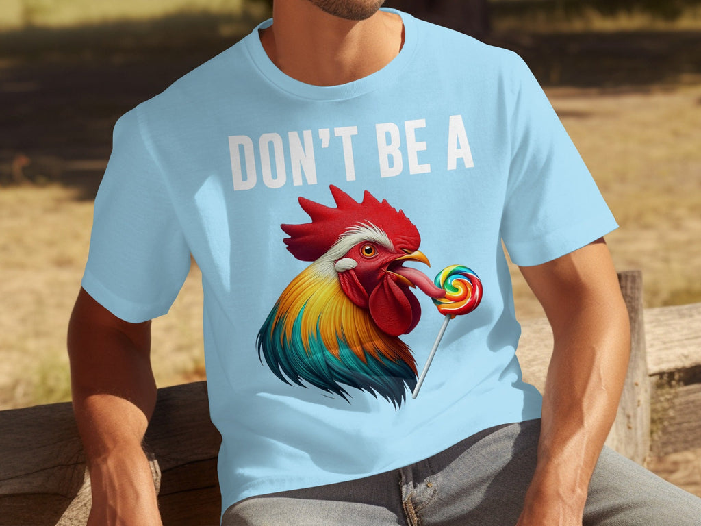Don't Be A Sucker Funny Rooster Licking Lollipop T-Shirts