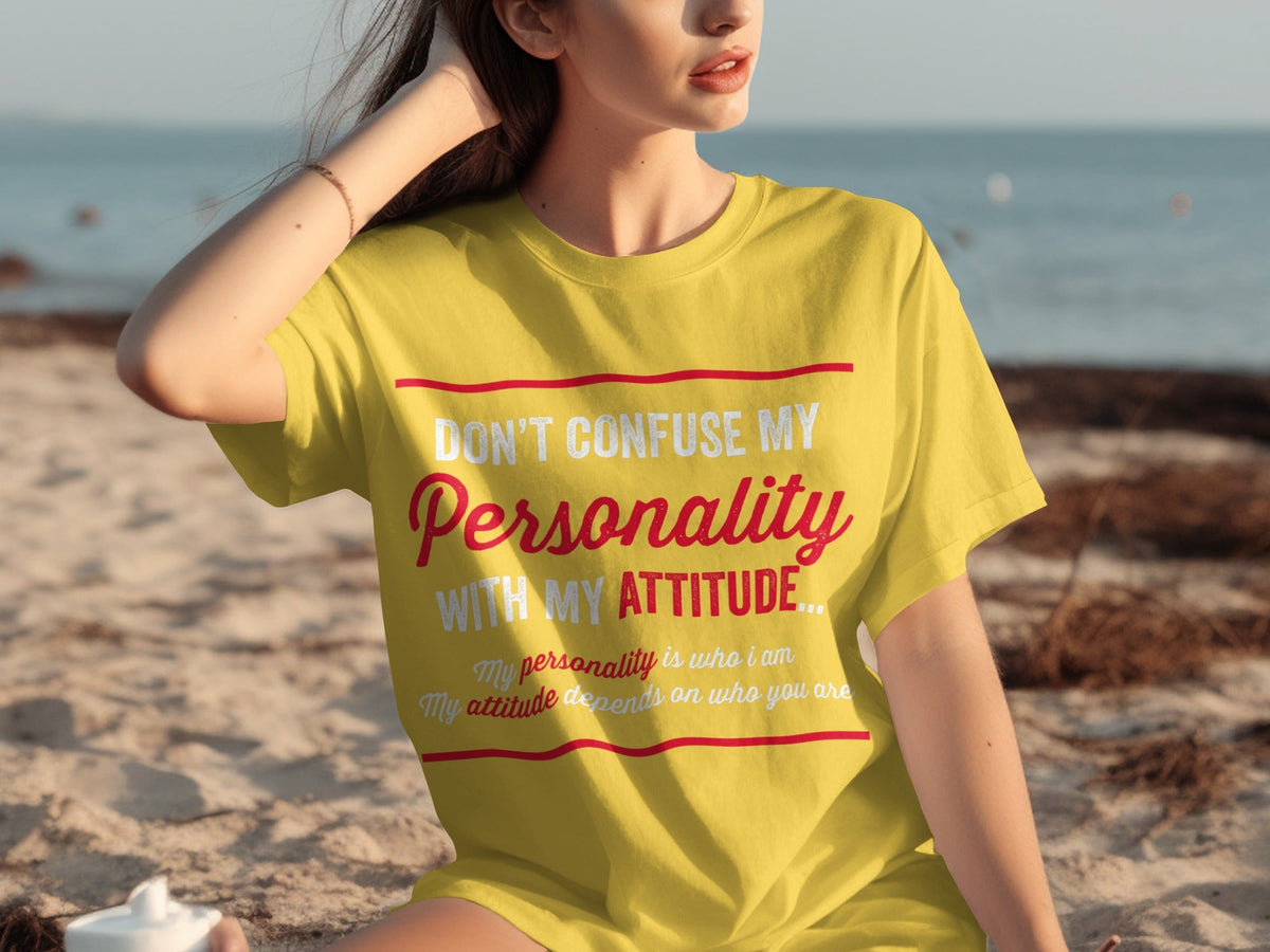 Don't Confuse My Personality With My Attitude T-Shirts product image 22