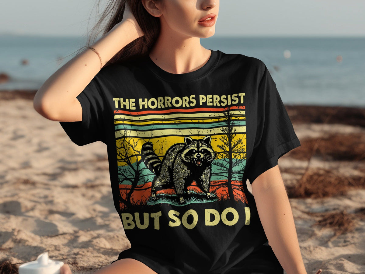 The Horrors Persist But So Do I Raccoon Graphic T-Shirts product image 30