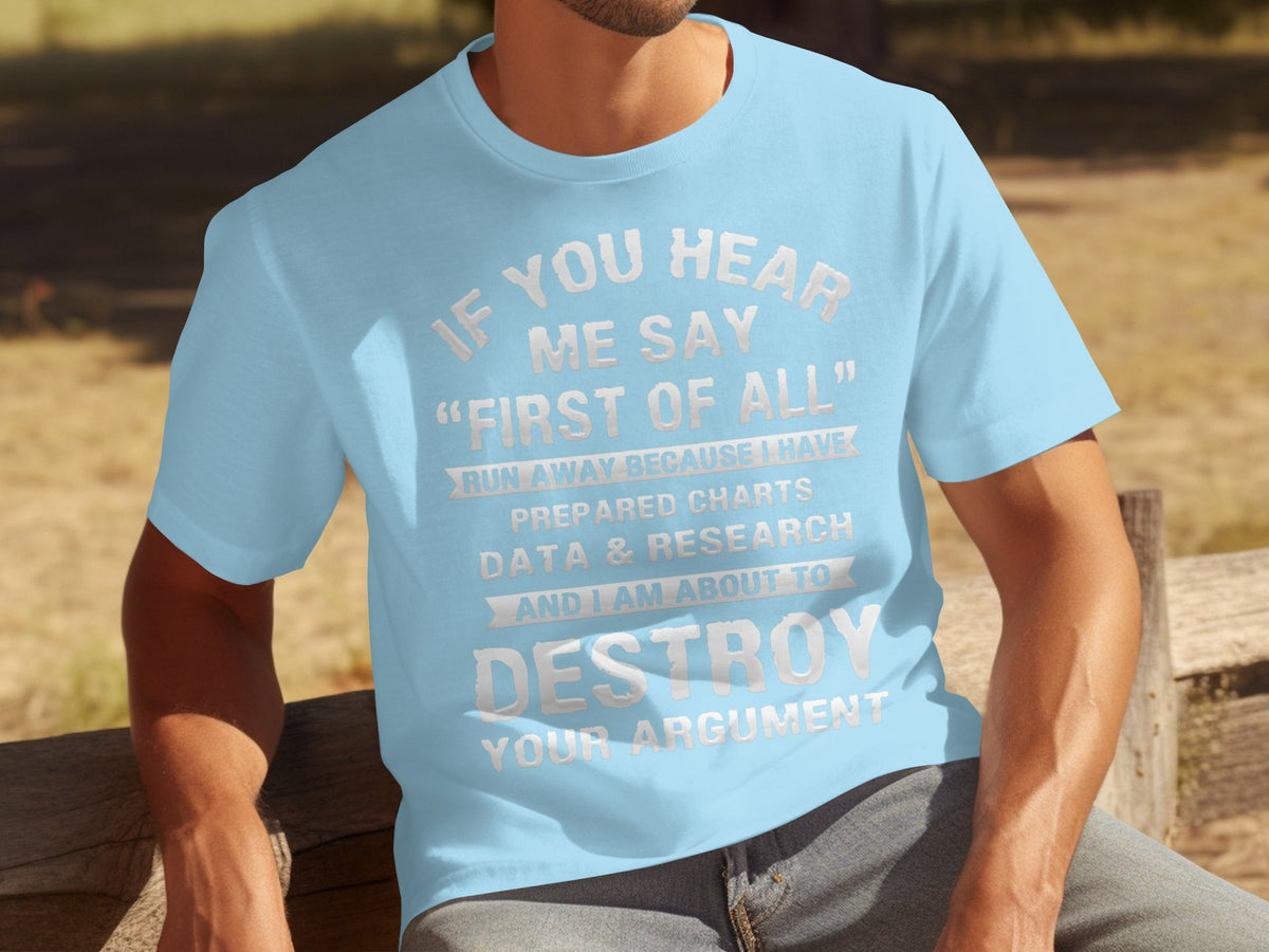 If You Hear Me Say First of All Prepare Charts T-Shirts