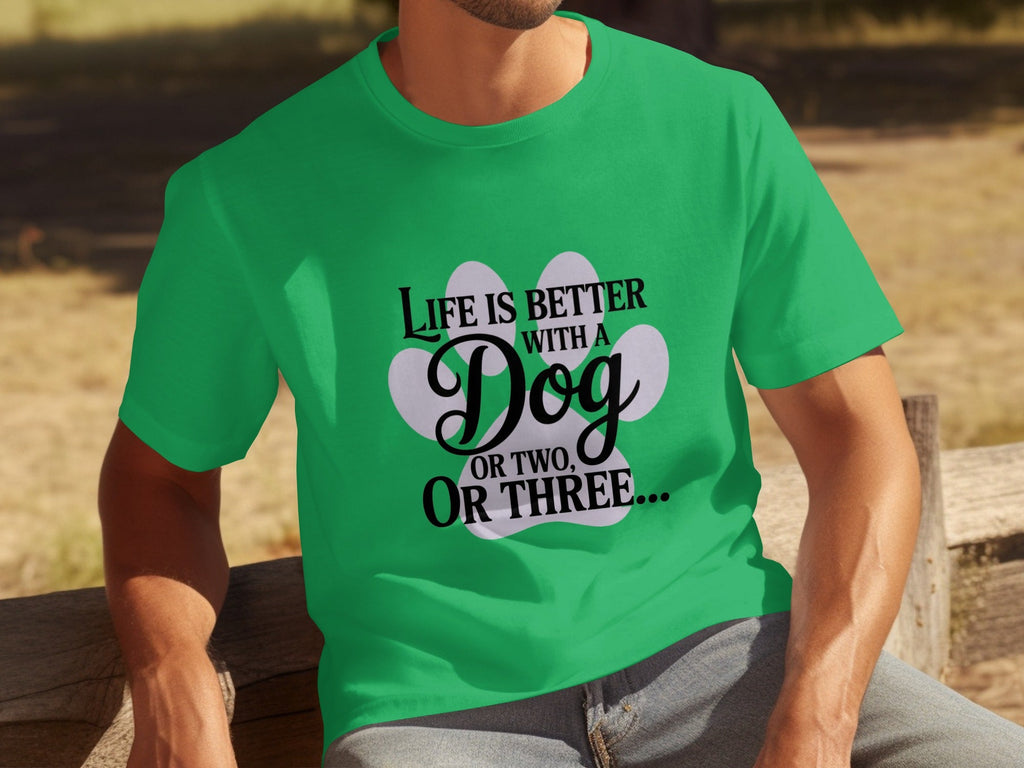 Life is Better With a Dog or Two or Three Great T-Shirts