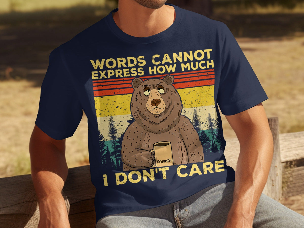 Coffee Bear Words Cannot Express I Don't Care T-Shirts