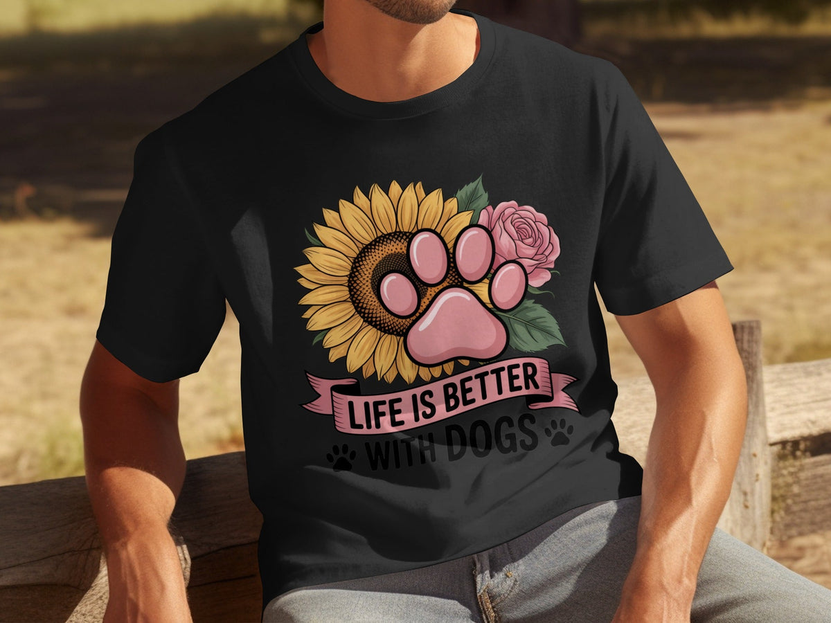 Life Is Better With Dogs Flowers and Paws T-Shirts