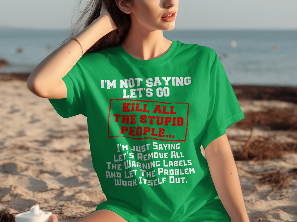 Kill All the Stupid People Graphic Sarcasm Phrase T-Shirts product image 21