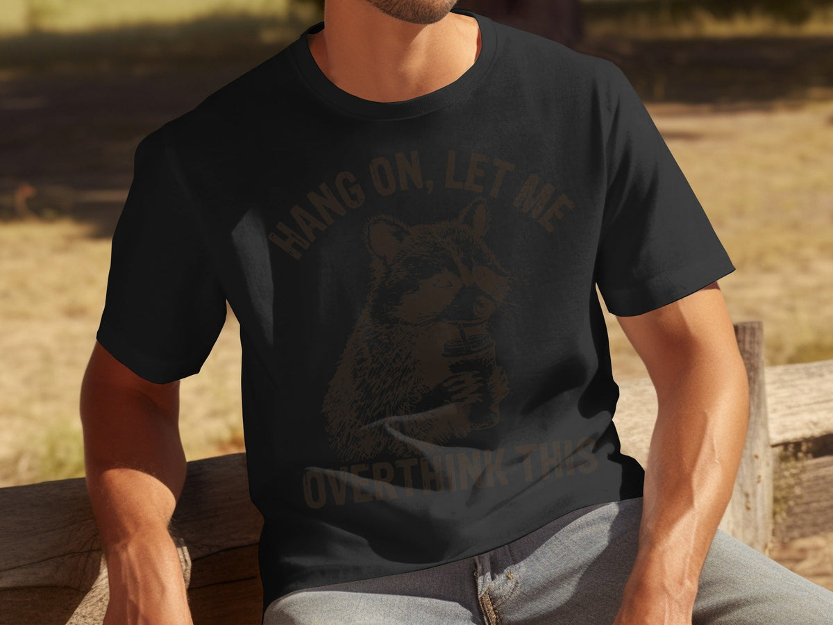 Hang On Let Me Overthink This Racoon Graphic T-Shirts