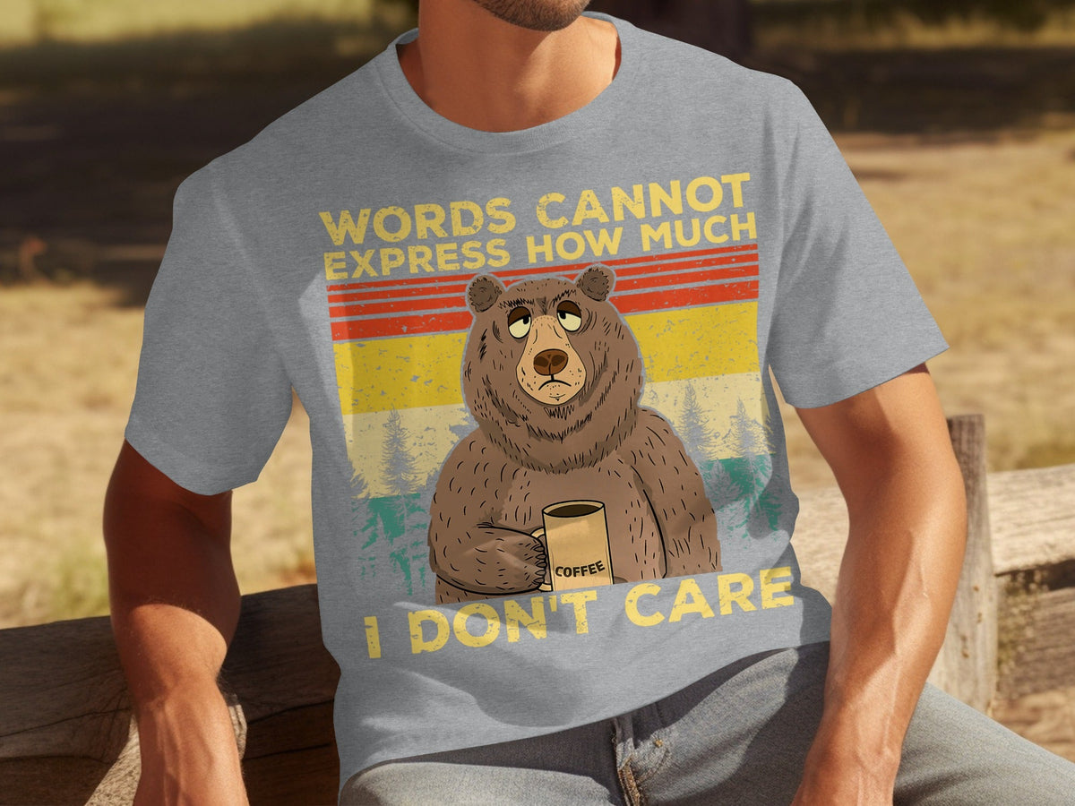 Coffee Bear Words Cannot Express I Don't Care T-Shirts