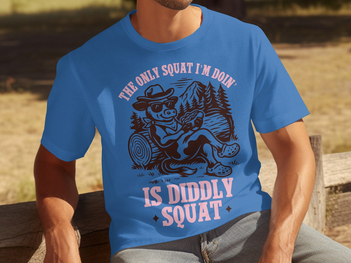 The Only Squat I'm Doing Is Diddly Squat Design T-Shirts