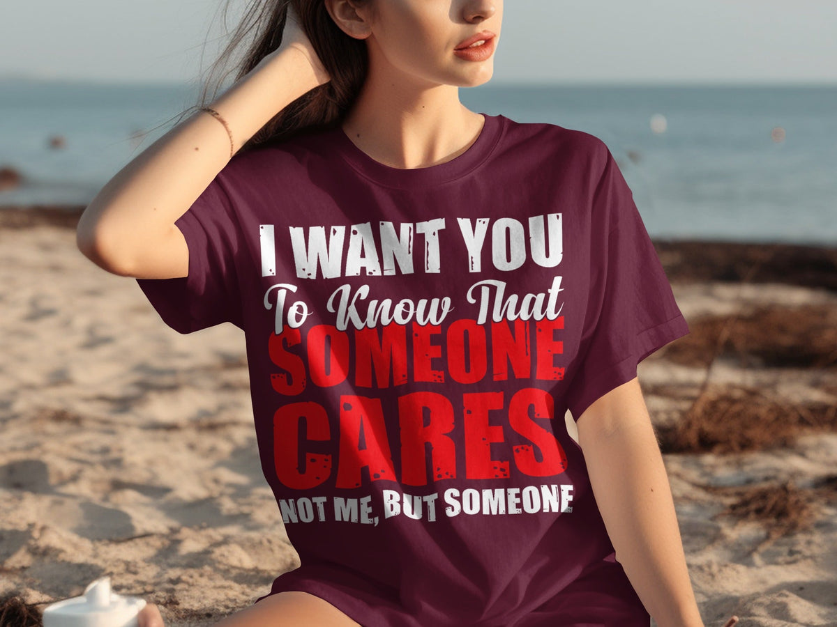 I Want You To Know Someone Cares Funny Sarcastic T-Shirts product image 24