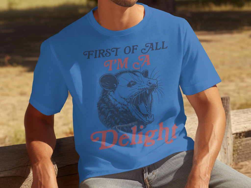 First Of All I'm A Delight Funny Opossum Image T-Shirts