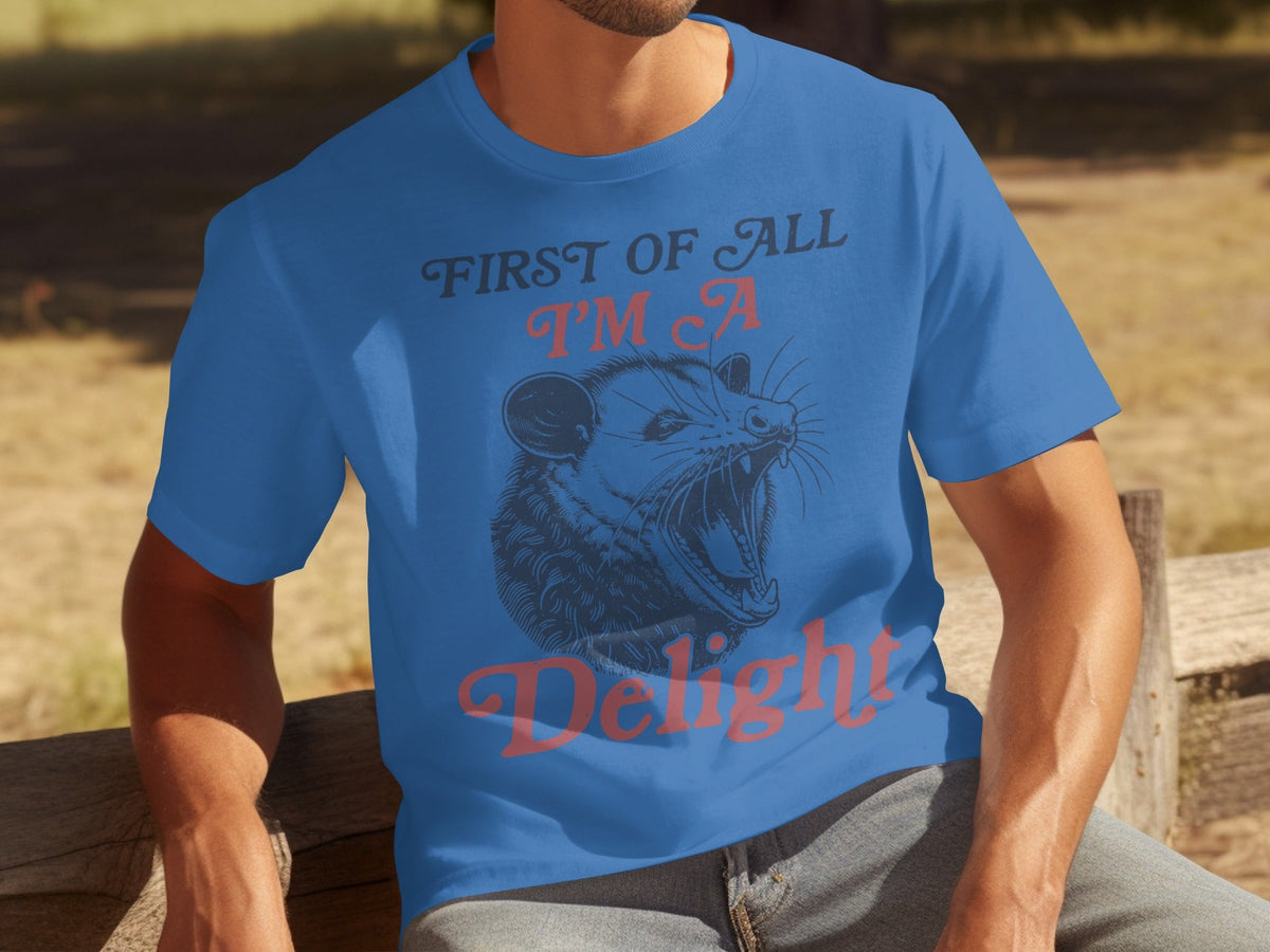 First Of All I'm A Delight Funny Opossum Image T-Shirts