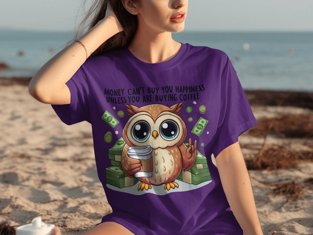Money Can't Buy You Happiness Unless Buying Coffee T-Shirts