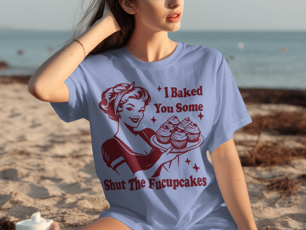 I Baked You Some Shut The Fucupcakes Novelty Design T-Shirts product image 28