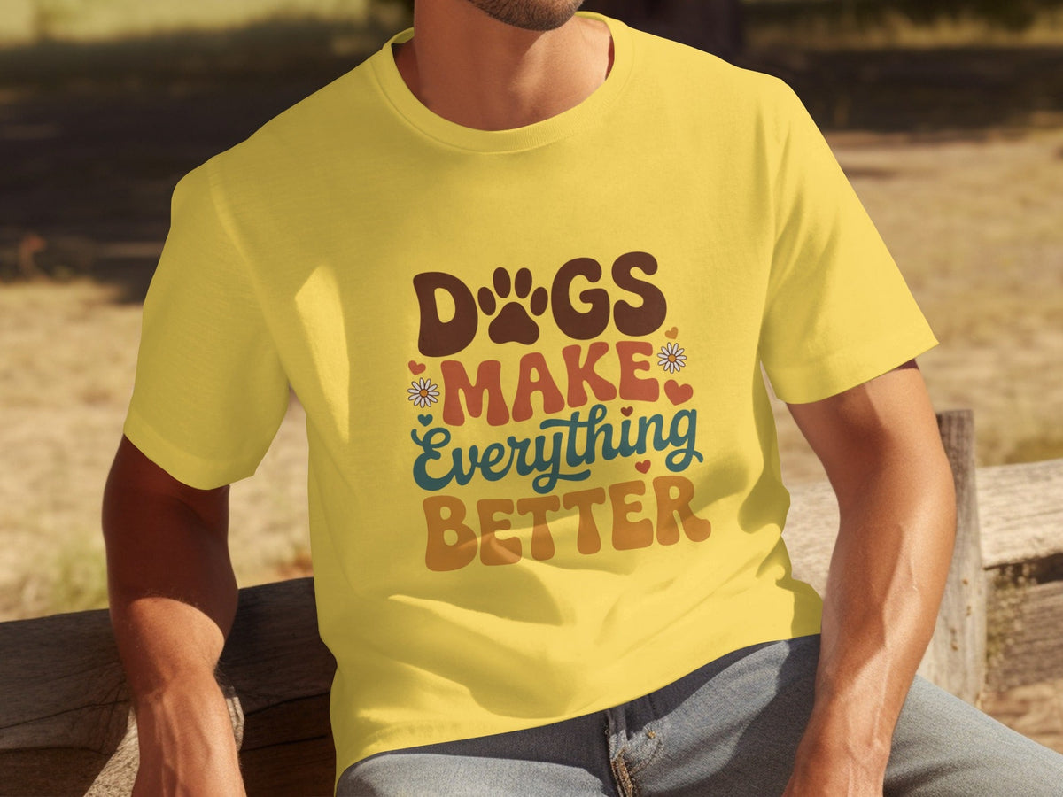 Dogs Make Everything Better Typography Design Cute T-Shirts