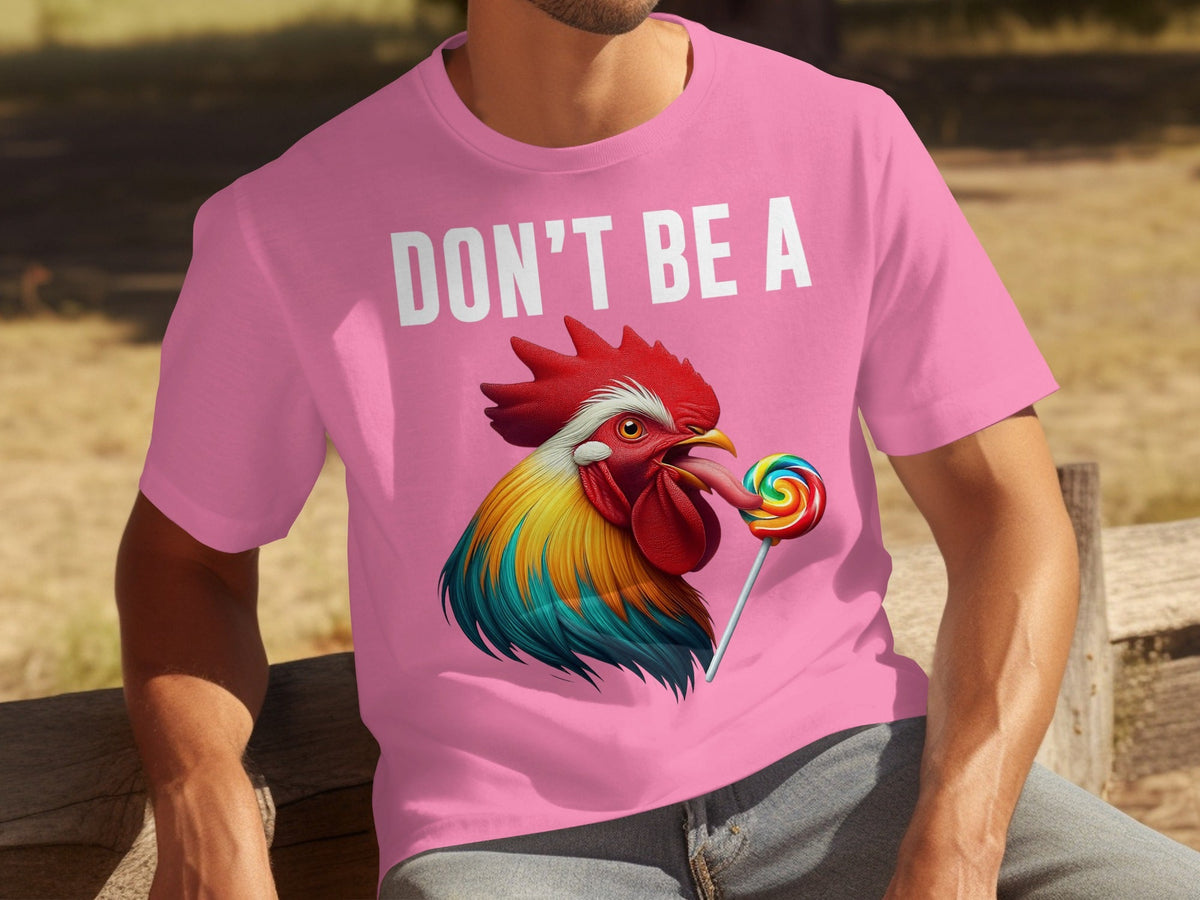 Don't Be A Sucker Funny Rooster Licking Lollipop T-Shirts