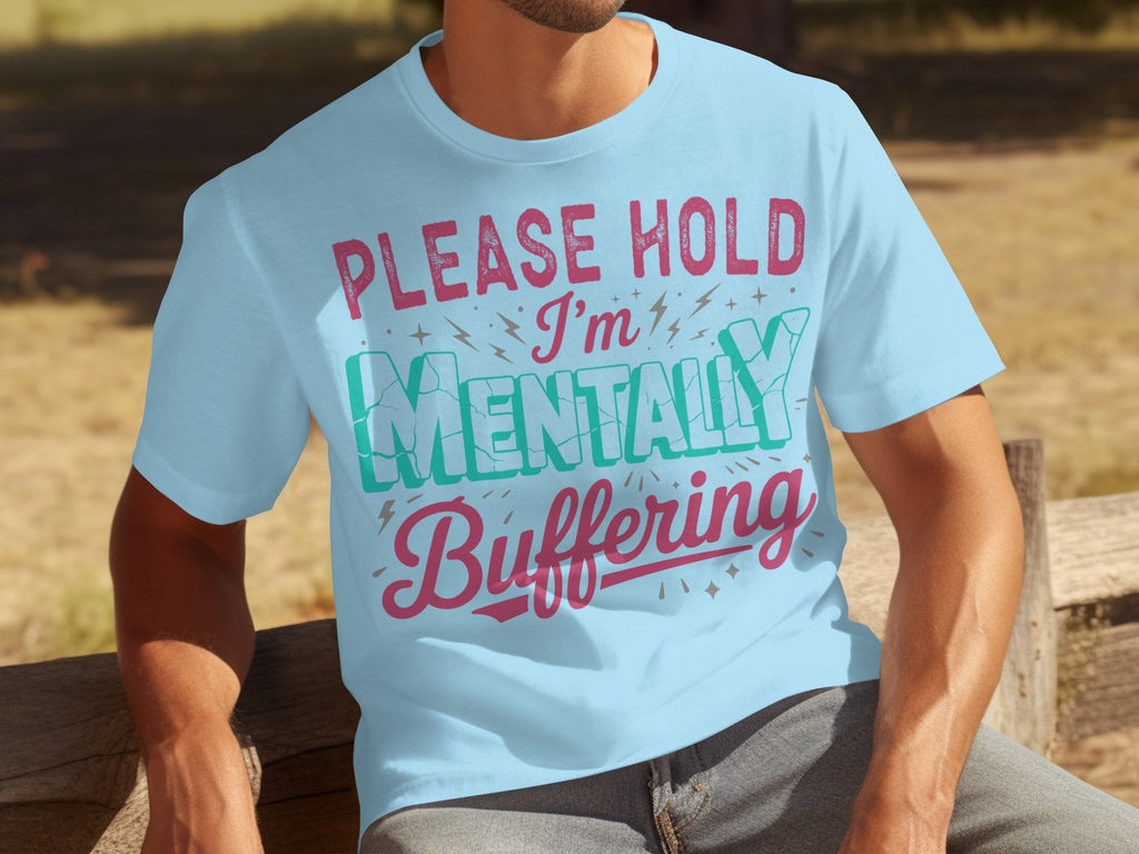Please Hold I'm Mentally Buffering Funny Phrase T-Shirts product image 23