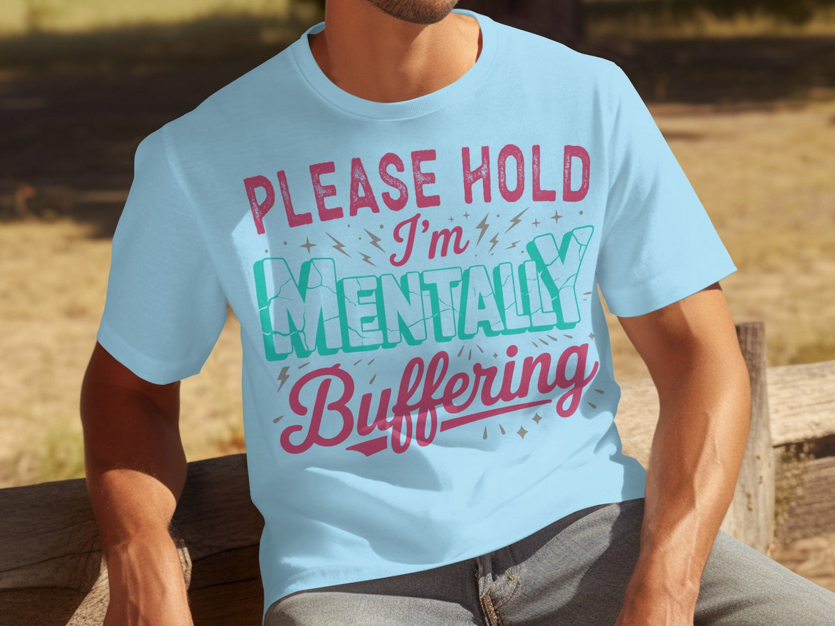 Please Hold I'm Mentally Buffering Funny Phrase T-Shirts product image 23