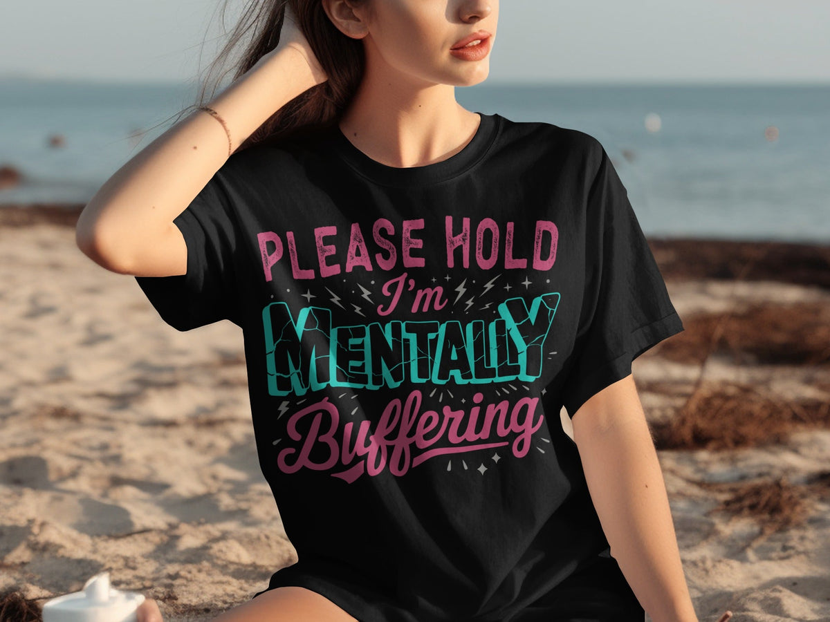 Please Hold I'm Mentally Buffering Funny Phrase T-Shirts product image 15