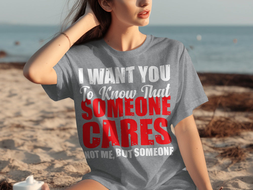 I Want You To Know Someone Cares Funny Sarcastic T-Shirts product image 28