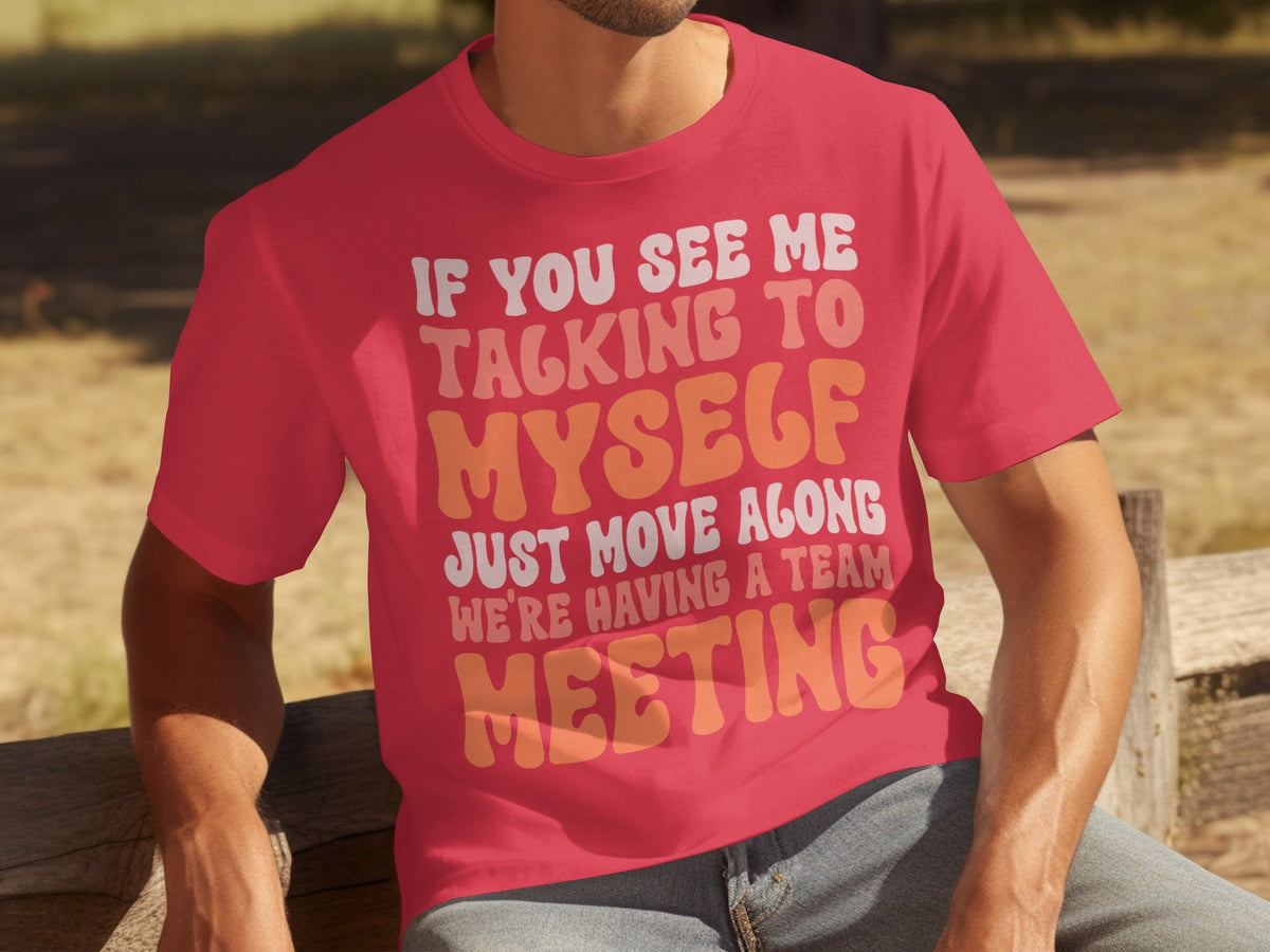 If You See Me Talking To Myself Team Meeting T-Shirts product image 2